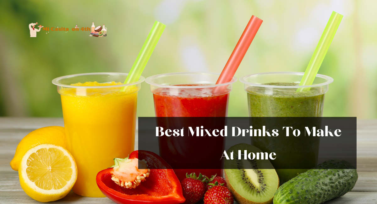 Best Mixed Drinks To Make At Home