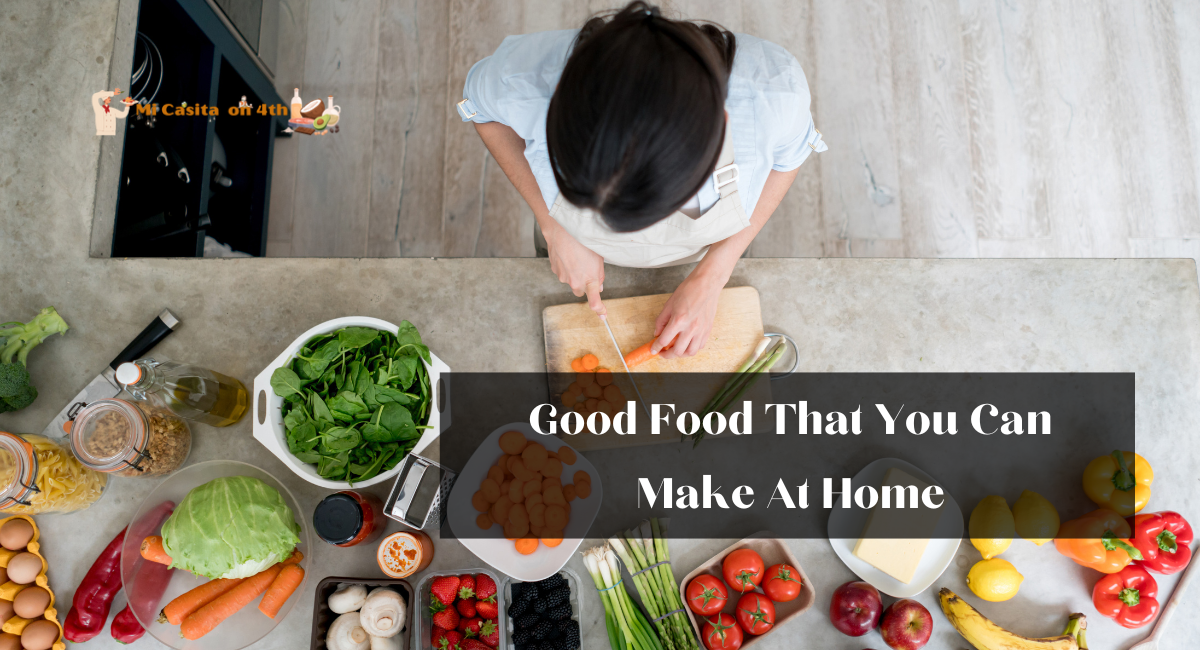 Good Food That You Can Make At Home