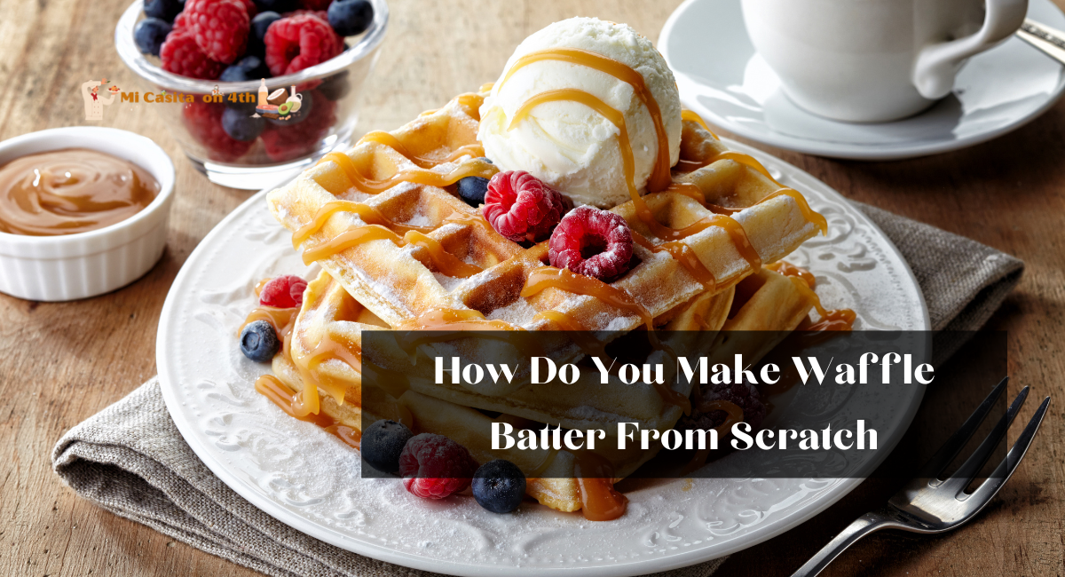How Do You Make Waffle Batter From Scratch