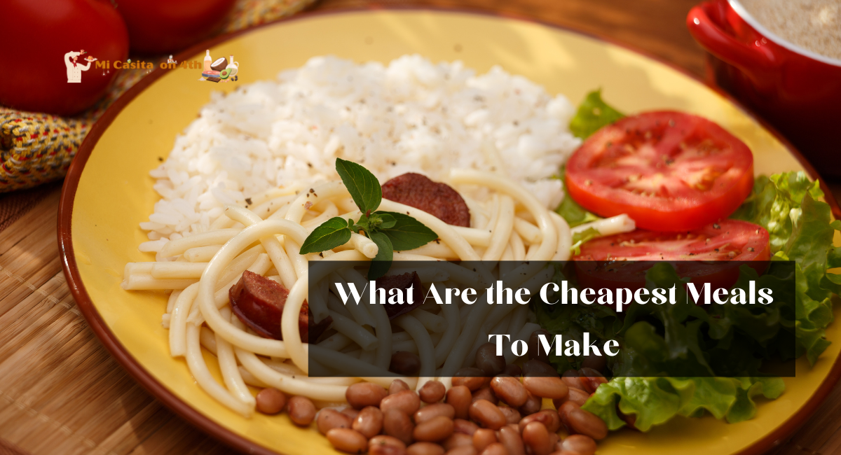 What Are the Cheapest Meals To Make