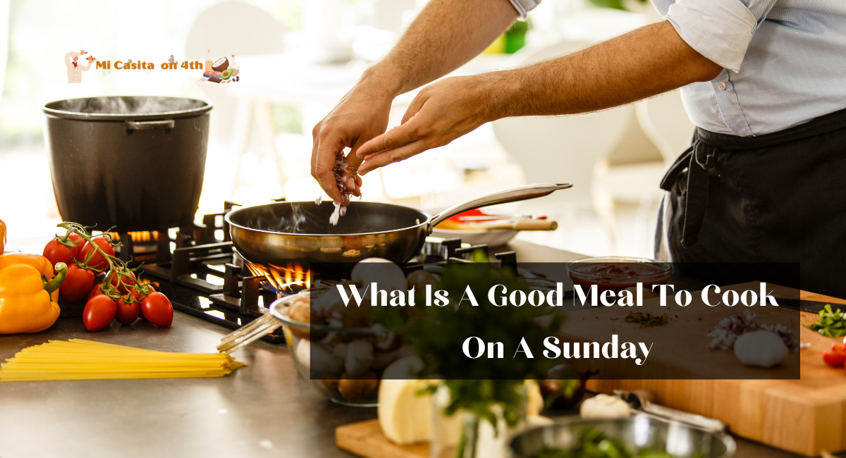 What Is A Good Meal To Cook On A Sunday