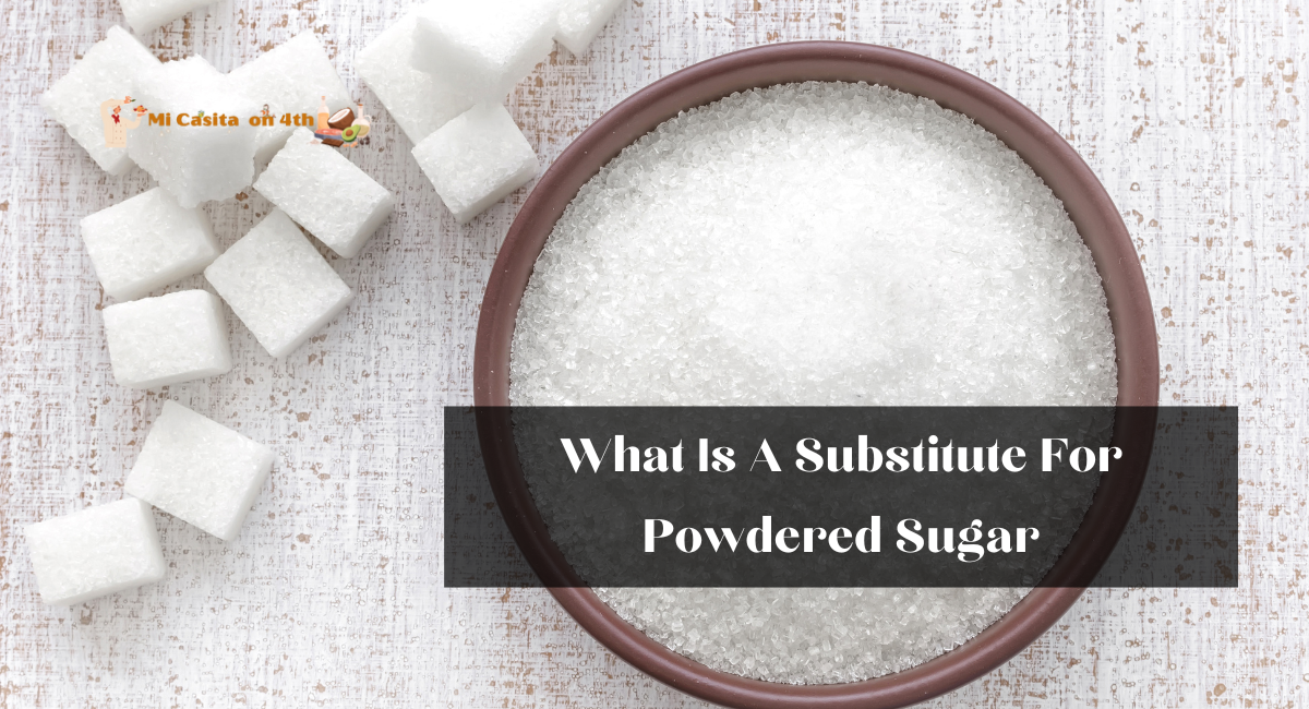 What Is A Substitute For Powdered Sugar